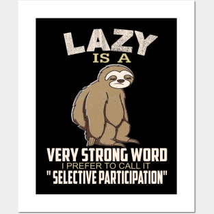 Lazy is a strong word I prefer to call it selective participation..Sloth funny gift Posters and Art